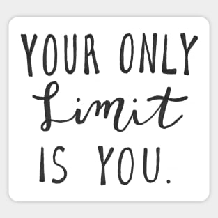 Your only limit is you Sticker